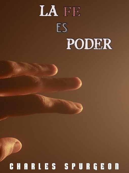 Title details for La Fe Es Poder by Charles H. Spurgeon - Available